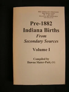 Genealogy PRE 1882 INDIANA BIRTHS FROM SECONDARY SOURCES Volume I - Picture 1 of 4