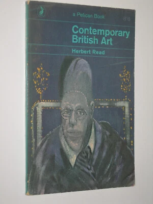 Contemporary British Art Herbert Read Pelican Penguin Books A250 1964 - Image 1 of 2
