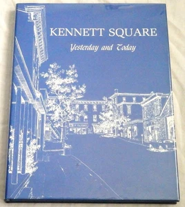Kennett Square: Yesterday and Today by H Bastalick, J Taylor, R Taylor - Picture 1 of 1
