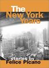 The New York Years: Stories by Felice Picano-Felice Picano