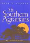 The Southern Agrarians: With A New Preface By The Author By Paul K Conkin: New