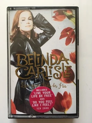BELINDA CARLISLE - LIVE YOUR LIFE BE FREE (AUDIO CASSETTE, 1991) - Image 1 of 2