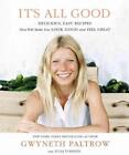 It's All Good: Delicious, Easy Recipes That Will Make You Look Good and Feel Gre
