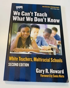 We Can't Teach What We Don't Know By Gary R. Howard 2006 Softcover 2nd Edition - Picture 1 of 12