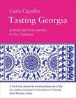 Tasting Georgia: A Food and Wine Journey in The Caucasus by Carla Capalbo, NEW B