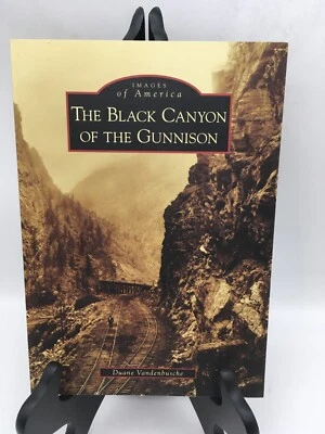 Black Canyon of the Gunnison- Images of America- Duane Vandenbusche- Softcover — 第 1/4 张图片