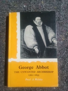 Paul A Welsby / GEORGE ABBOTT The Unwanted Archbishop 1562-1633 1962 HB - Picture 1 of 9