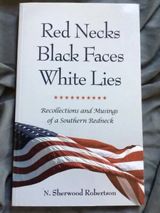 *Signed* Red Necks, Black Faces, White Lies by N. Sherwood Robertson (2013, PB) - Picture 1 of 6