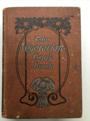 The Vegetarian Cook Book 1910 E G Fulton, RARE!!! - Image 1 of 4