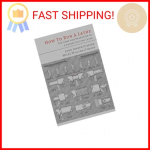 How to Run a Lathe: The Care and Operation of a Screw Cutting Lathe Paperback – - Picture 1 of 1
