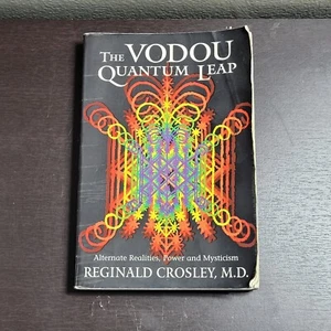 The Vodou Quantum Leap Alternate Realities, Power and Mysticism Reginald Crosley - Picture 1 of 8