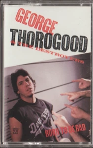 George Thorogood - Born To Be Bad 1988 (XDR Audio Cassette) EMI Records E4-46973 - Bild 1 von 2