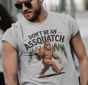 Don't Be an Assquatch T-Shirt – Funny Bigfoot Sasquatch Sarcasm Humor Tee Gift - Picture 1 of 3