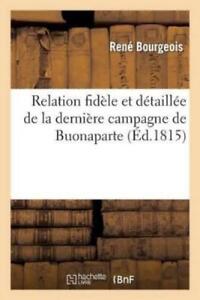 René Bourgeois Relation Fidèle Et Détail de la Dernière Campagne (Livre de poche)
