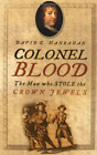 Colonel Blood: The Man Who Stole the Crown Jewels