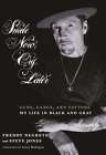 Smile Now, Cry Later: Guns, Gangs, and Tattoos-My Life in Black and Gray: Used