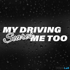 My Driving Scares Me Too Funny Car Sticker - Window Bumper Van Decal Graphic