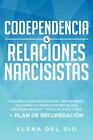 Codependency And  Narcissistic Relationships: Discover How To Recover, Protec...