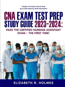 CNA Exam Test Prep Study Guide 2023-2024: Pass the Certified Nurs - Picture 1 of 1