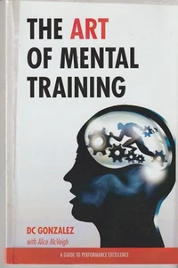 Die Kunst des mentalen Trainings: Ein Leitfaden für exzellente Leistung von DC Gonzalez Sehr guter Zustand - Bild 1 von 1
