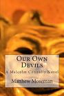 Our Own Devils: A Malcolm Connally Novel by Matthew Moseman (English) Paperback 