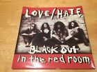 LOVE / HATE BLACK OUT IN THE RED ROOM 1990 UK CBS VINYL 7 " 45  655917 7  NM