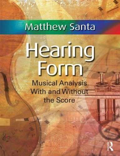 Hearing Form Musical Analysis with and Without the Score by Matthew Santa - Image 1 of 1