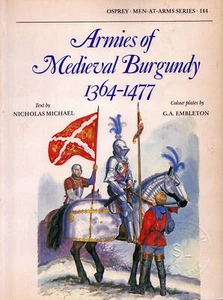 OSPREY MEN-AT-ARMS 144 ARMIES OF MEDIEVAL BURGUNDY 1364-1477 HISTORY ARMS INSIGN - Picture 1 of 3
