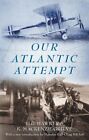 Our Atlantic Attempt-H G Hawker, K Mackenzie Grove