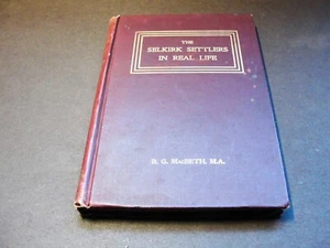 The Selkirk Settlers in Real Life by Rev. R.G. MacBeth, M.A, Toronto, 1897 Book. - Picture 1 of 14