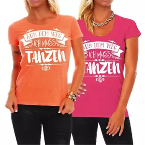 Frauen Mädchen Damen T-Shirt Aus dem Weg ich muss TANZEN Spruch Sprüche Disco  - Bild 1 von 5