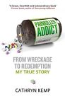 Painkiller Addict From Wreckage To Redemption   My True Story Kemp Cathryn N