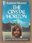 The Crystal Horizon: Everest - The First Solo Ascent, Messner, Reinhold, Used; G