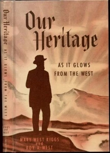 OUR HERITAGE GLOWS FROM WEST SLC UTAH HISTORY MARY W RIGGS ROY A WEST GENEALOGY - Imagen 1 de 1