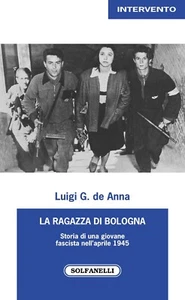 The girl from Bologna. Story of a Young Fascist in April 1945 by Luigi - Picture 1 of 1