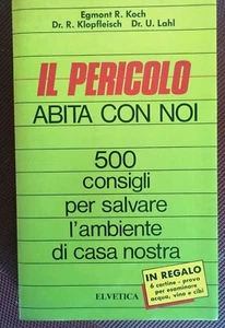 1987 IL PERICOLO ABITA CON NOI -500 CONSIGLI PER SALVARE L'AMBIENTE DI CASA NS - Picture 1 of 2