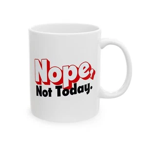 Nope Not Today Mug – Funny Coffee Cup with Bold Attitude for Lazy Mornings - Picture 1 of 11