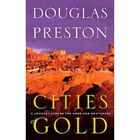 Cities of Gold: A Journey Across the Southwest - Paperback NEW Preston, Dougla 1