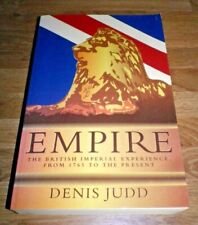 Empire: The British Imperial Experience, from 1765 to the Present, Denis Judd