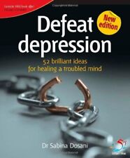 Defeat Depression: 52 Brilliant Ideas..., Sabina Dosani