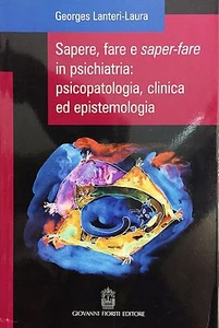 SAPERE,FARE E SAPER-FARE IN PSICHIATRIA: PSICOPATOLOGIA,CLINICA ED EPISTEMOLOGIA - Imagen 1 de 1