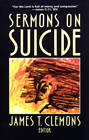 Sermons On Suicide - Paperback By Clemons, James T. - Acceptable