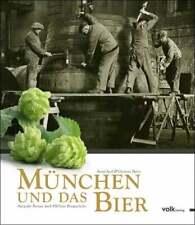 München und das Bier. Auf großer Biertour durch 850 Jahre Braugeschichte Buch