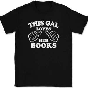 This Gal Loves Her Books T-Shirt Tee Funny Girl Reading Gift - Picture 1 of 10