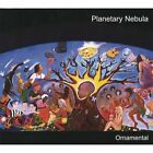 Ornamental * by Planetary Nebula