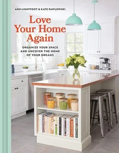 Love Your Home Again: Organize Your Space and Uncover the Home of Your Dreams [h - Picture 1 of 1