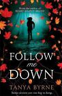 Follow Me Down By Tanya Byrne (Fiction, Novel, Ex-Library Book, Paperback, 2013)