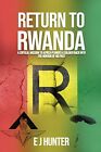 Return to Rwanda: A critical mission to Africa plunges a soldier