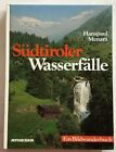 Südtiroler Wasserfälle : Ein Bildwanderbuch. Menara, Hanspaul: