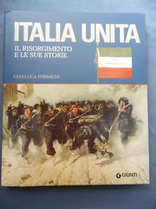 Formichi Italia Unita Il Risorgimento E Le Sue Storie Giunti 2011 Come Nuovo - Picture 1 of 4
